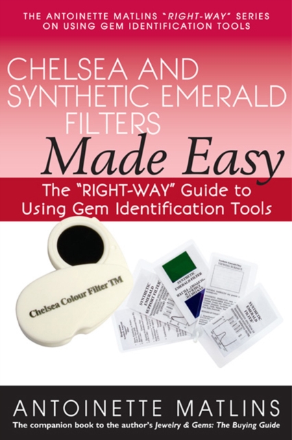 Chelsea and Synthetic Emerald Testers Made Easy : The "RIGHT-WAY" Guide to Using Gem Identification Tools, Paperback / softback Book