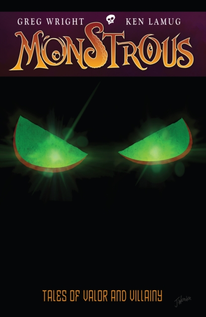 Monstrous: Tales Of Valor And Villainy, Paperback / softback Book