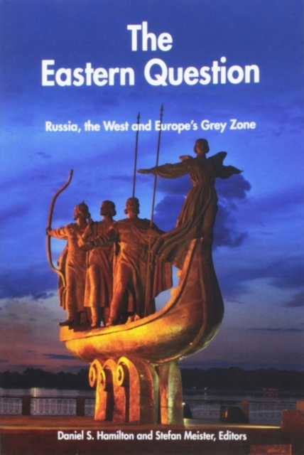 The Eastern Question : Russia, the West and Europe's Grey Zone, Paperback / softback Book