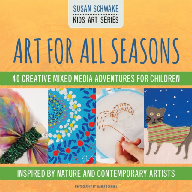 Art for All Seasons : 40 Creative Adventures for Children, Paperback / softback Book
