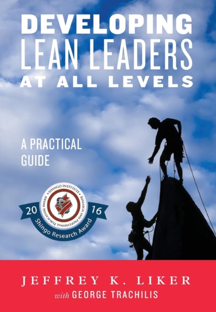Developing Lean Leaders at All Levels : A Practical Guide, Hardback Book