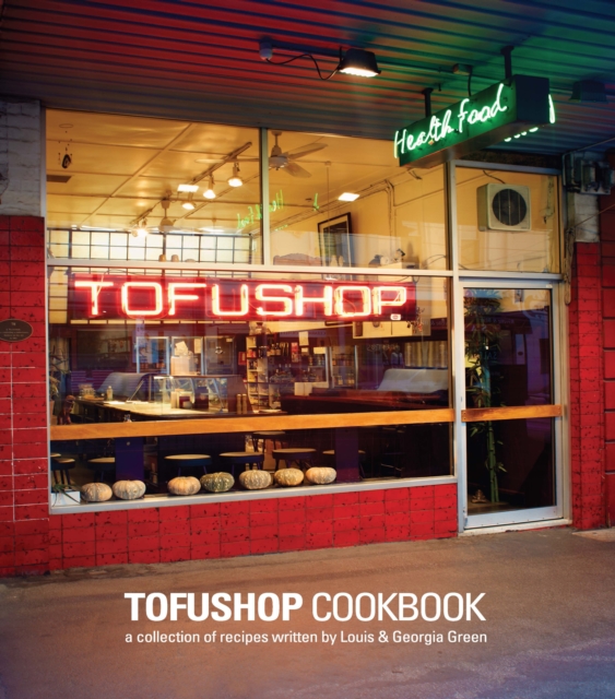Tofu Shop Cookbook : A collection of recipes written by Louis & Georgia Green, EPUB eBook