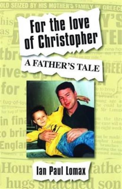 For the Love of Christopher : A Father's Tale, Paperback / softback Book