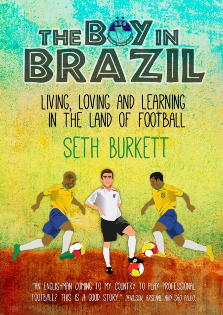 The Boy in Brazil : Living, Loving and Learning  in the Land of Football, Paperback / softback Book