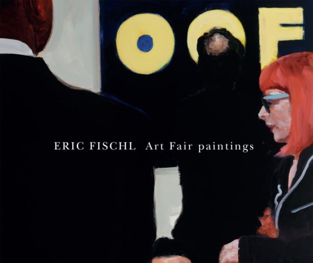 Eric Fischl - Art Fair Paintings, Hardback Book