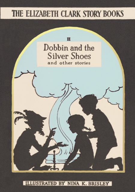 Dobbin and the Silver Shoes : The Elizabeth Clark Story Books, Hardback Book