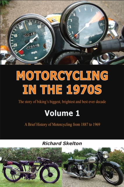 Motorcycling in the 1970s Volume 1: : A Brief History of Motorcycling from 1887 to 1969, EPUB eBook