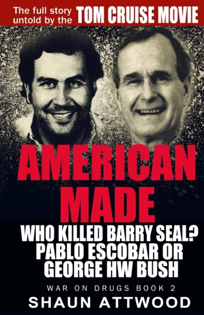 American Made : Who Killed Barry Seal? Pablo Escobar or George W Bush, Paperback / softback Book