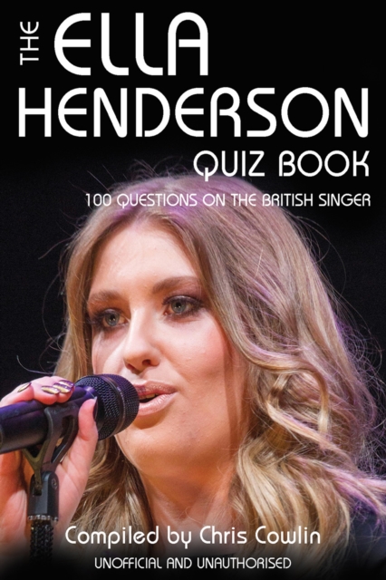 The Ella Henderson Quiz Book : 100 Questions on the British Singer, EPUB eBook