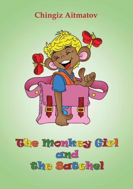 The Monkey Girl and the Satchel : Fairytale, EPUB eBook