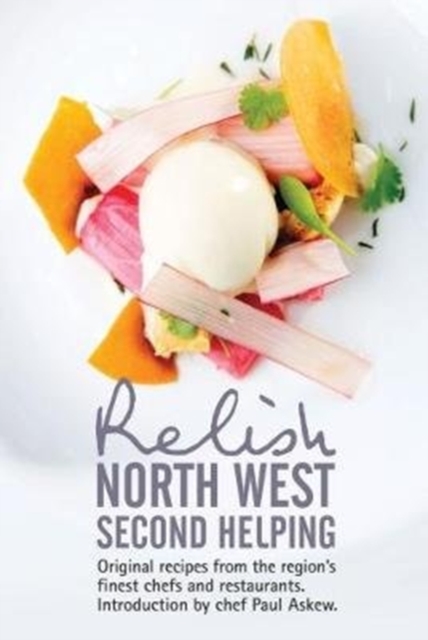 Relish North West Second Helping : Original recipes from the region's finest chefs and venues, Hardback Book