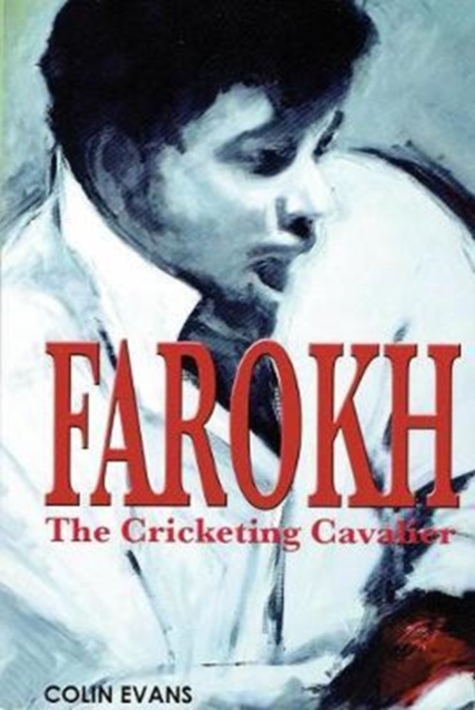 Farokh: The Cricketing Cavalier : The authorised biography of Farokh Engineer, Paperback / softback Book