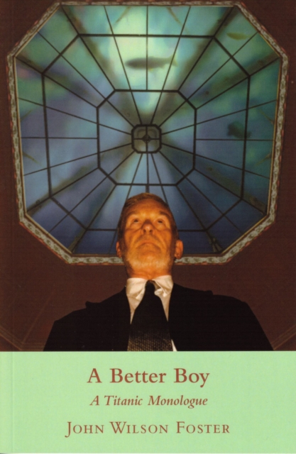 A Better Boy : A Titanic Monologue, Paperback / softback Book