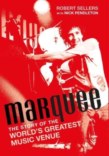 Marquee : The Story of the World's Greatest Music Venue, Hardback Book