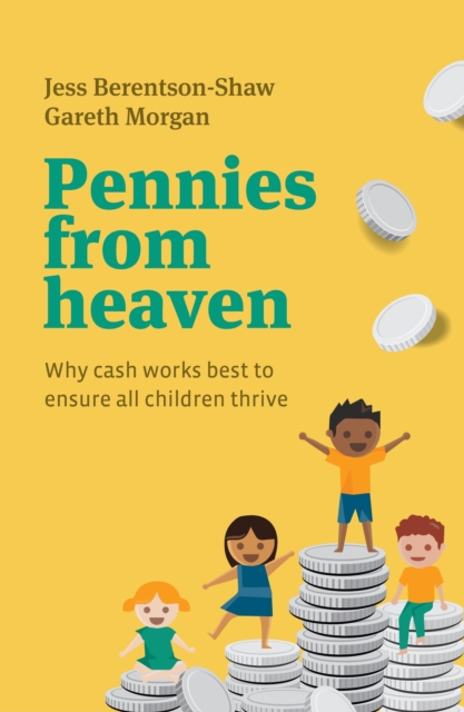 Pennies from Heaven : Why Cash Works Best To Ensure All Children Thrive, EPUB eBook