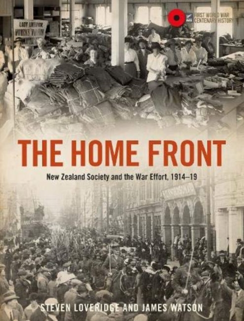 The Home Front : New Zealand Society and the War Effort 1914-1919, Hardback Book