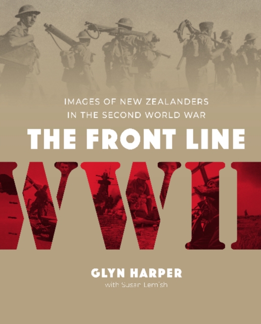 The Front Line : Images of New Zealanders in the Second World War, Hardback Book