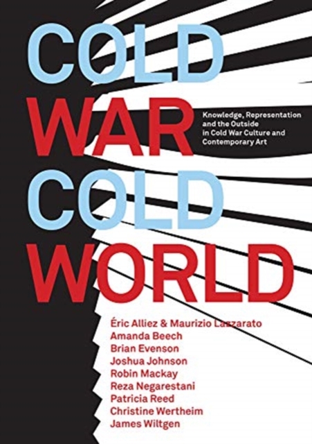 Cold War/Cold World : Knowledge, Representation, and the Outside in Cold War Culture and Contemporary Art, Paperback / softback Book