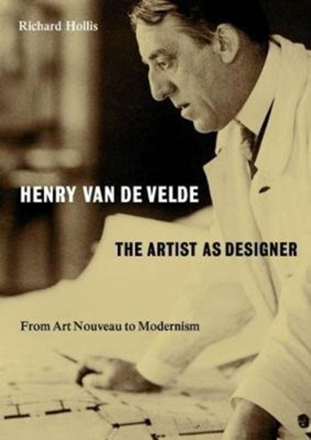 Henry van de Velde: The Artist as Designer : From Art Nouveau to Modernism, Paperback / softback Book
