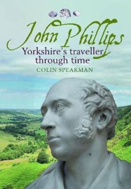 John Phillips : Yorkshire's traveller through time, Paperback / softback Book