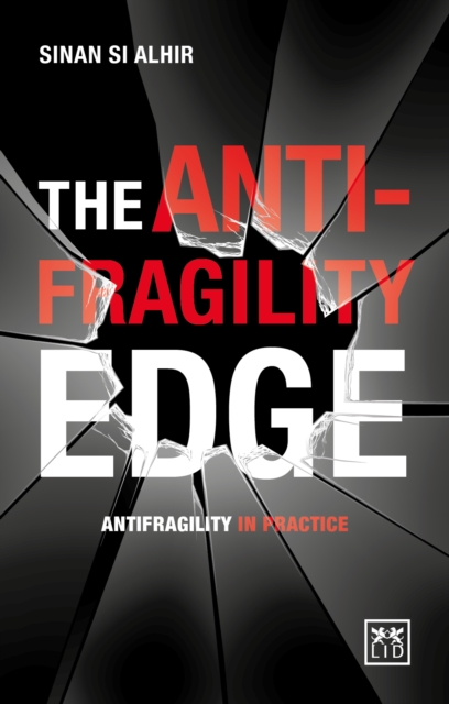 The Anti-Fragility Edge : Antifragility in Practice, Paperback / softback Book