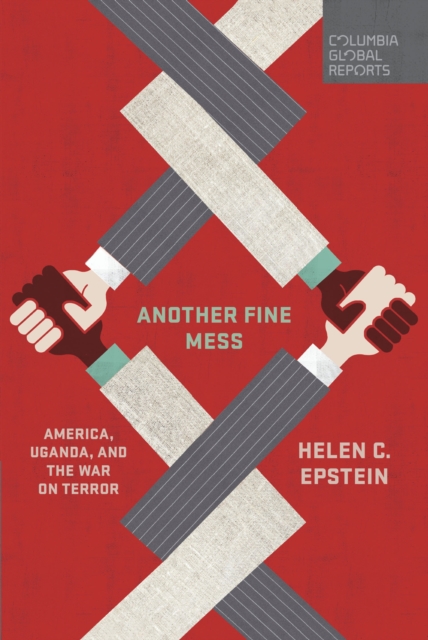 Another Fine Mess : America, Uganda, and the War on Terror, Paperback / softback Book