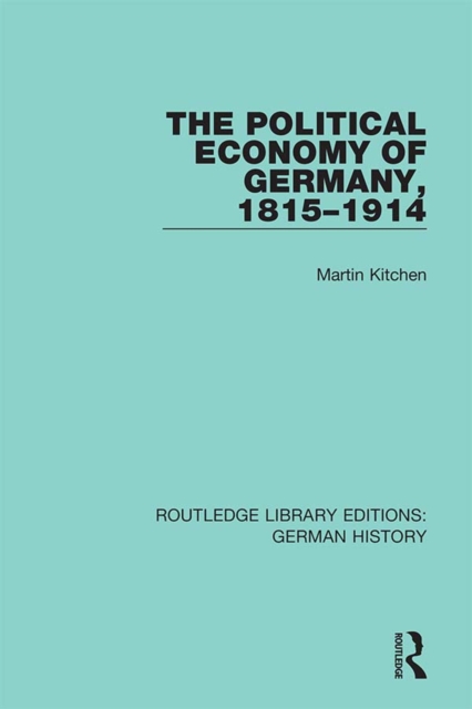 The Political Economy of Germany, 1815-1914, EPUB eBook