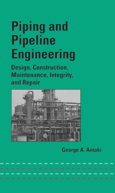Piping and Pipeline Engineering : Design, Construction, Maintenance, Integrity, and Repair, PDF eBook