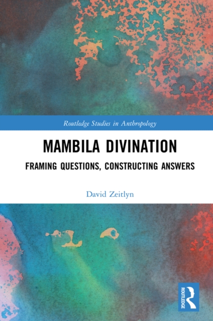 Mambila Divination : Framing Questions, Constructing Answers, PDF eBook
