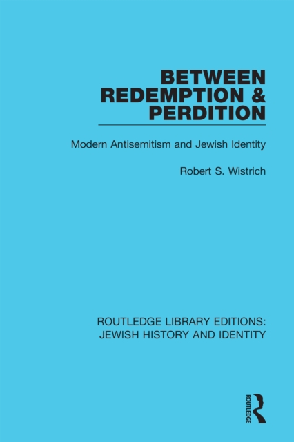 Between Redemption & Perdition : Modern Antisemitism and Jewish Identity, EPUB eBook