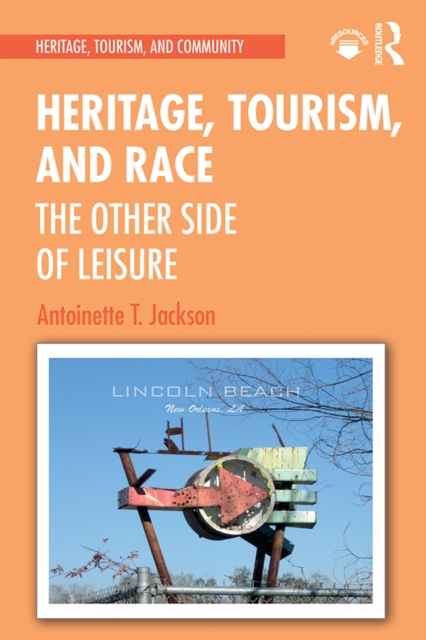 Heritage, Tourism, and Race : The Other Side of Leisure, PDF eBook