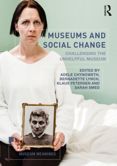 Museums and Social Change : Challenging the Unhelpful Museum, PDF eBook