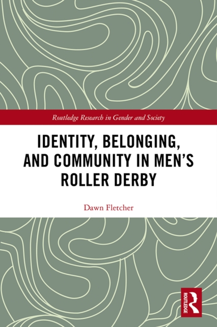 Identity, Belonging, and Community in Men's Roller Derby, PDF eBook