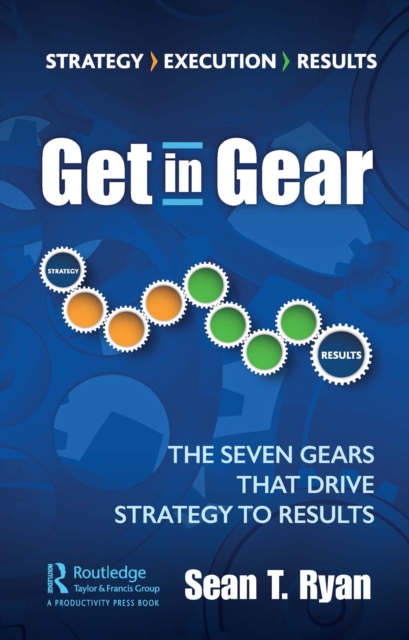 Get in Gear : The Seven Gears that Drive Strategy to Results, PDF eBook