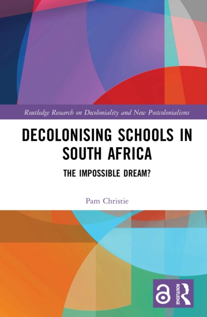 Decolonising Schools in South Africa : The Impossible Dream?, PDF eBook