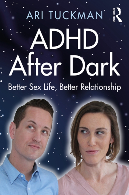 ADHD After Dark : Better Sex Life, Better Relationship, EPUB eBook