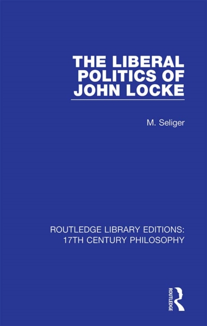 The Liberal Politics of John Locke, PDF eBook