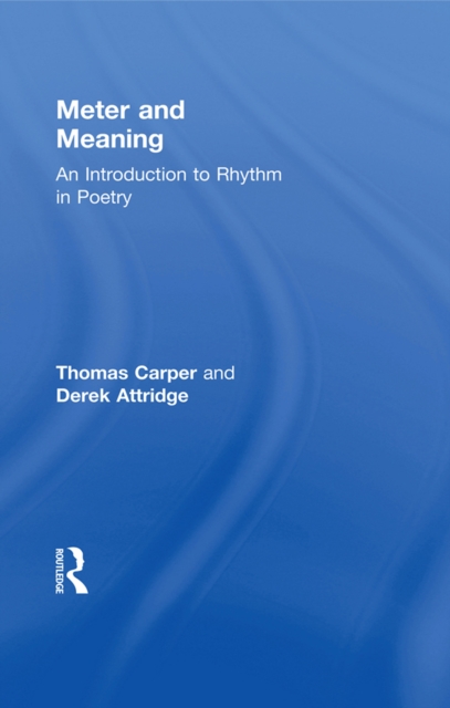 Meter and Meaning : An Introduction to Rhythm in Poetry, PDF eBook
