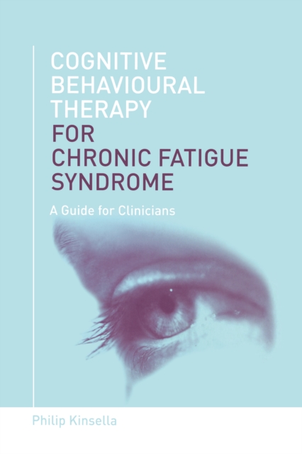 Cognitive Behavioural Therapy for Chronic Fatigue Syndrome : A Guide for Clinicians, PDF eBook
