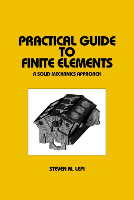 Practical Guide to Finite Elements : A Solid Mechanics Approach, PDF eBook