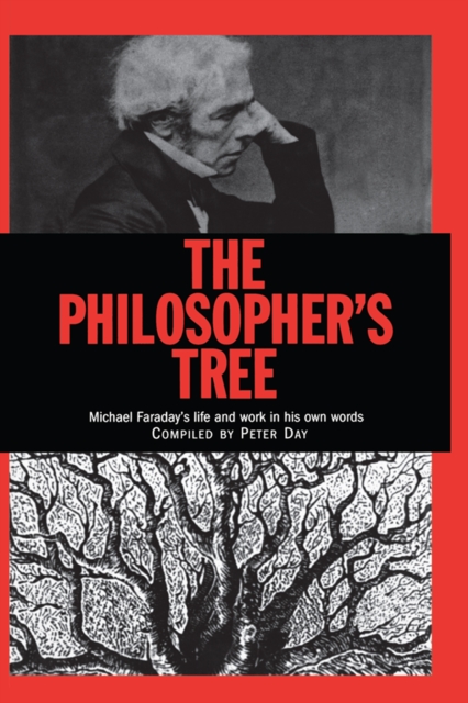 The Philosopher's Tree : A Selection of Michael Faraday's Writings, PDF eBook