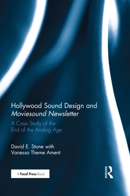Hollywood Sound Design and Moviesound Newsletter : A Case Study of the End of the Analog Age, PDF eBook
