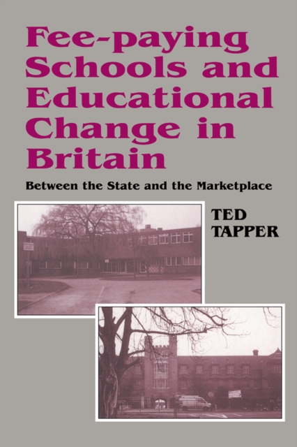 Fee-paying Schools and Educational Change in Britain : Between the State and the Marketplace, EPUB eBook