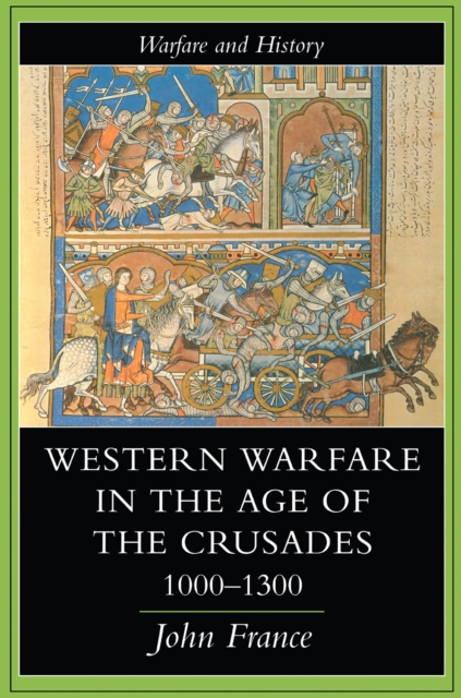Western Warfare In The Age Of The Crusades, 1000-1300, EPUB eBook