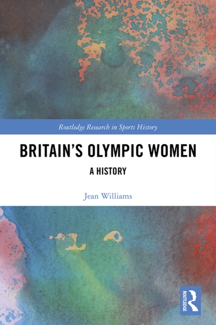 Britain's Olympic Women : A History, PDF eBook