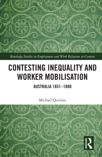 Contesting Inequality and Worker Mobilisation : Australia 1851-1880, EPUB eBook