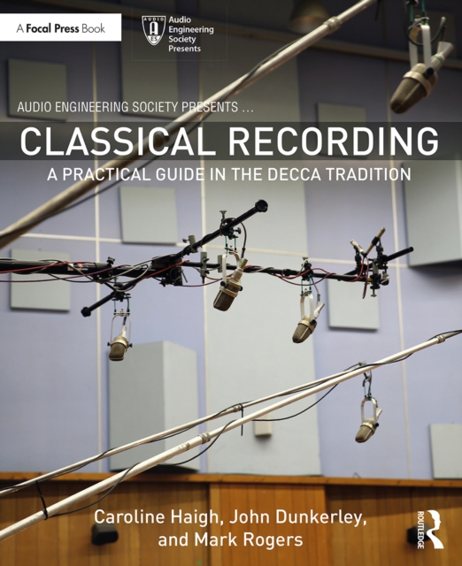 Classical Recording : A Practical Guide in the Decca Tradition, PDF eBook