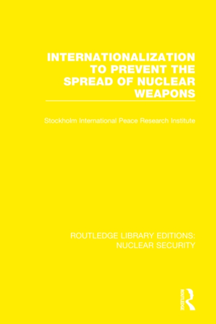 Internationalization to Prevent the Spread of Nuclear Weapons, PDF eBook