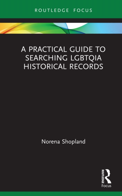 A Practical Guide to Searching LGBTQIA Historical Records, PDF eBook