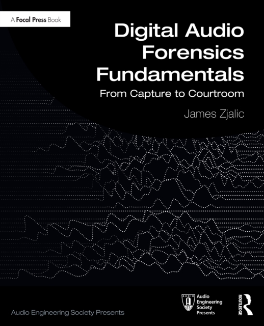 Digital Audio Forensics Fundamentals : From Capture to Courtroom, EPUB eBook